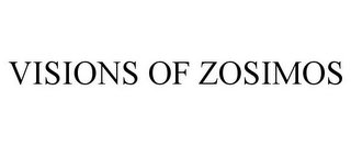 VISIONS OF ZOSIMOS