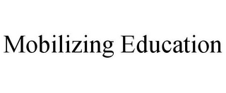 MOBILIZING EDUCATION