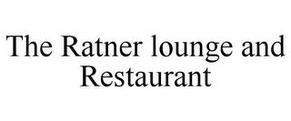 THE RATNER LOUNGE AND RESTAURANT