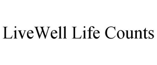 LIVEWELL LIFE COUNTS
