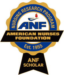 NURSING RESEARCH PROGRAM ANF AMERICAN NURSES FOUNDATION EST 1955 ANF SCHOLAR