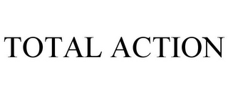 TOTAL ACTION