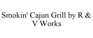 SMOKIN' CAJUN GRILL BY R & V WORKS