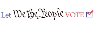 LET WE THE PEOPLE VOTE