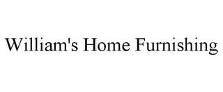 WILLIAM'S HOME FURNISHING