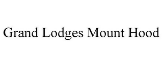GRAND LODGES MOUNT HOOD