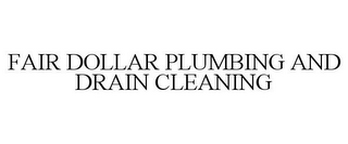 FAIR DOLLAR PLUMBING AND DRAIN CLEANING