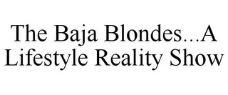THE BAJA BLONDES...A LIFESTYLE REALITY SHOW