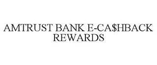 AMTRUST BANK E-CA$HBACK REWARDS