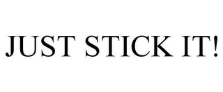 JUST STICK IT!