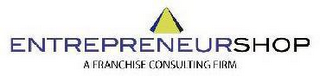 ENTREPRENEURSHOP A FRANCHISE CONSULTING FIRM