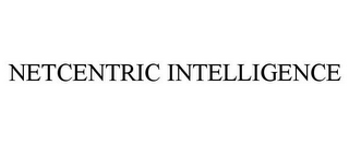 NETCENTRIC INTELLIGENCE