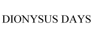 DIONYSUS DAYS