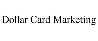 DOLLAR CARD MARKETING