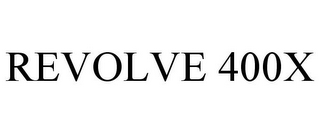 REVOLVE 400X