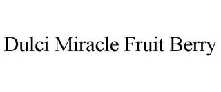 DULCI MIRACLE FRUIT BERRY