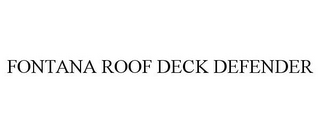 FONTANA ROOF DECK DEFENDER