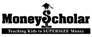 MONEY SCHOLAR TEACHING KIDS TO SUPERSIZE MONEY