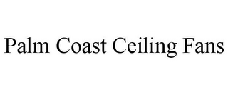 PALM COAST CEILING FANS