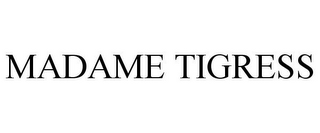 MADAME TIGRESS