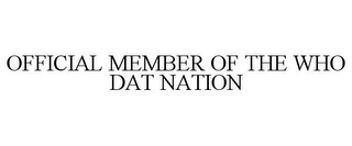 OFFICIAL MEMBER OF THE WHO DAT NATION