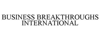 BUSINESS BREAKTHROUGHS INTERNATIONAL