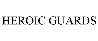 HEROIC GUARDS