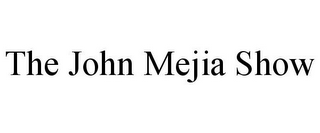 THE JOHN MEJIA SHOW