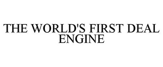 THE WORLD'S FIRST DEAL ENGINE