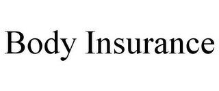 BODY INSURANCE