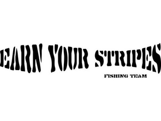 EARN YOUR STRIPES FISHING TEAM