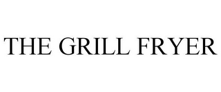 THE GRILL FRYER