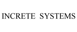 INCRETE SYSTEMS