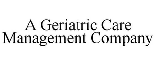 A GERIATRIC CARE MANAGEMENT COMPANY