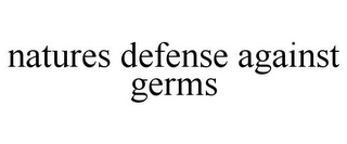 NATURES DEFENSE AGAINST GERMS