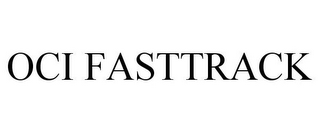 OCI FASTTRACK