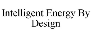 INTELLIGENT ENERGY BY DESIGN