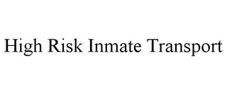 HIGH RISK INMATE TRANSPORT