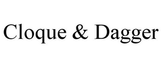 CLOQUE & DAGGER