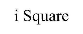 I SQUARE