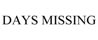 DAYS MISSING