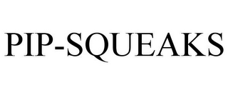 PIP-SQUEAKS