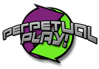 PERPETUAL PLAY!