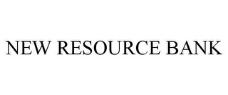 NEW RESOURCE BANK