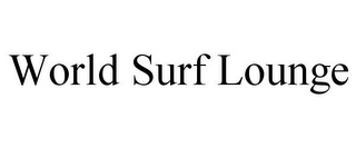 WORLD SURF LOUNGE