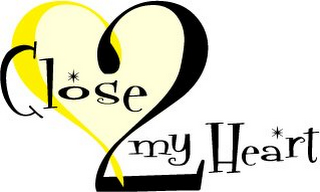 CLOSE 2 MY HEART