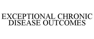 EXCEPTIONAL CHRONIC DISEASE OUTCOMES