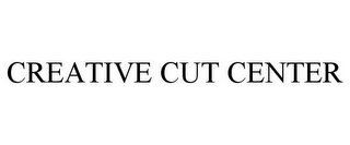 CREATIVE CUT CENTER