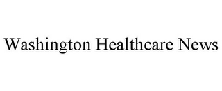 WASHINGTON HEALTHCARE NEWS