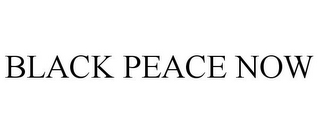 BLACK PEACE NOW